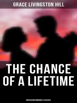cover image of The Chance of a Lifetime (Musaicum Romance Classics)